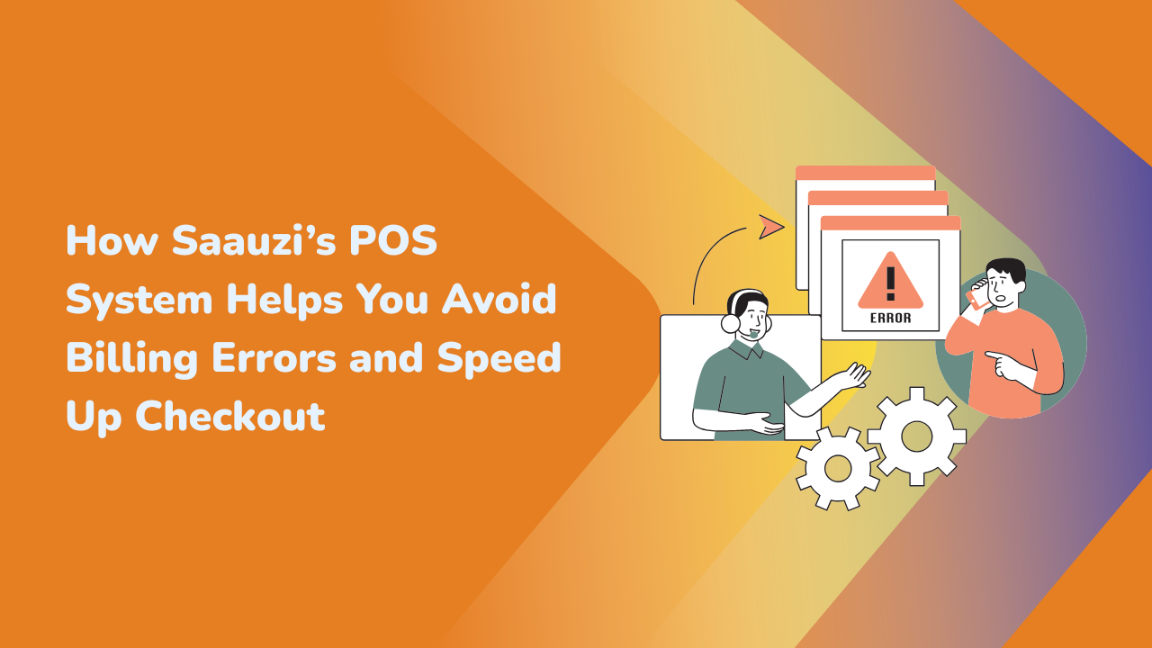 How Saauzi’s POS System Helps You Avoid Billing Errors and Speed Up Checkout