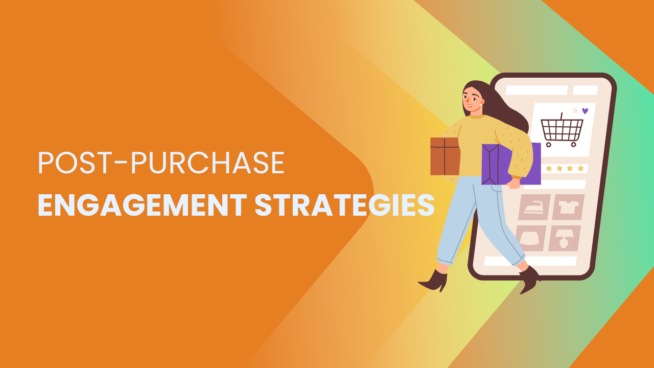 Post-Purchase Engagement Strategies
