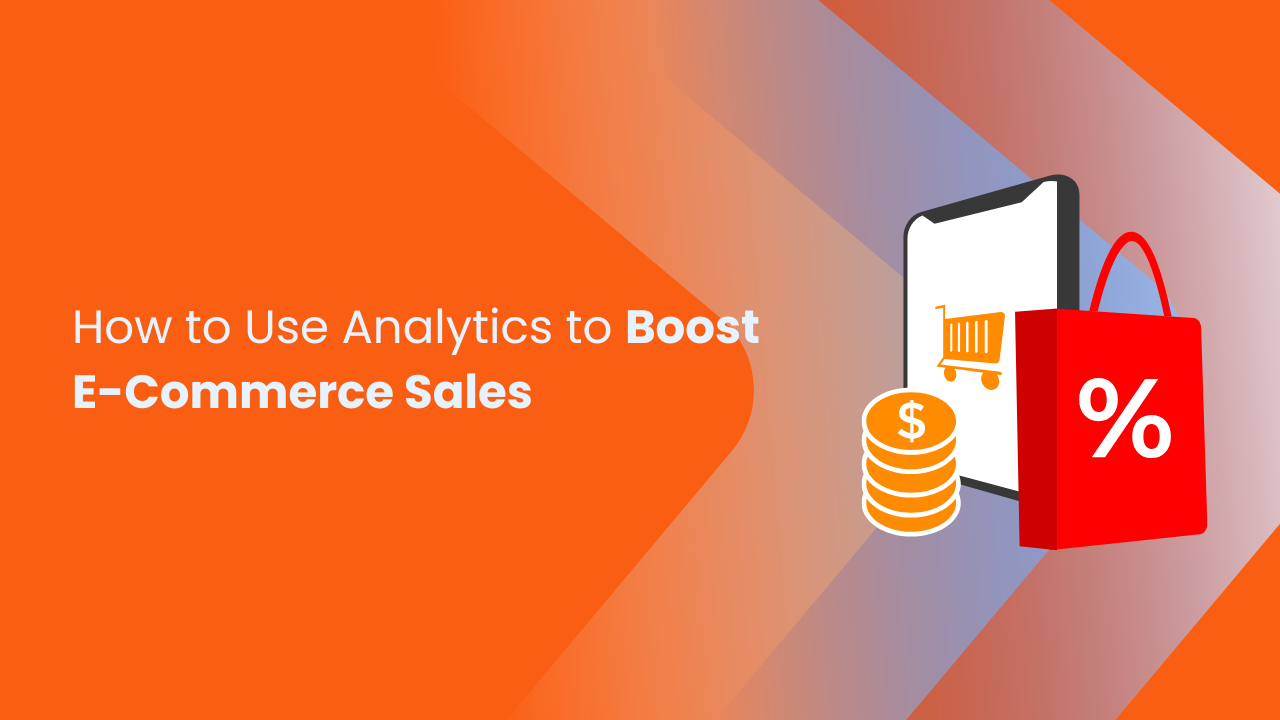 How to Use Analytics to Boost E-Commerce Sales